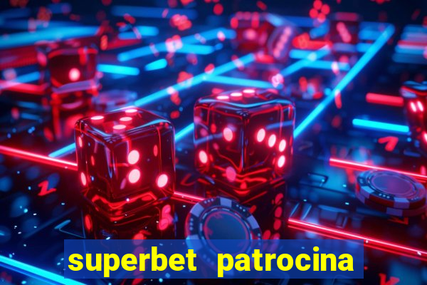 superbet patrocina quais times